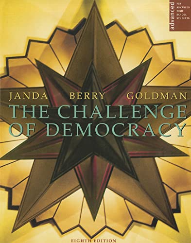 The Challenge of Democracy: Government in America (9780618574100) by Janda, Kenneth; Berry, John Richard Skuse Professor Of Political Science Jeffrey M; Goldman, Professor Jerry