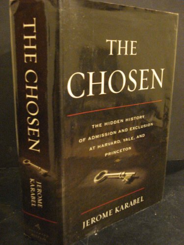 Stock image for The Chosen: The Hidden History of Admission and Exclusion at Harvard, Yale, and Princeton for sale by Books of the Smoky Mountains