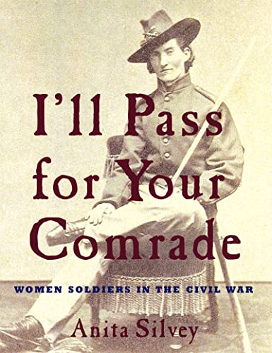 Stock image for I'll Pass for Your Comrade : Women Soldiers in the Civil War for sale by Better World Books