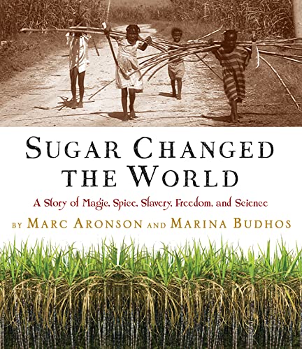 9780618574926: Sugar Changed the World: A Story of Magic, Spice, Slavery, Freedom, and Science