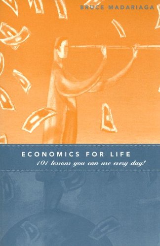 Imagen de archivo de Economics for Life : 101 Lessons You Can Use Every Day! a la venta por Better World Books