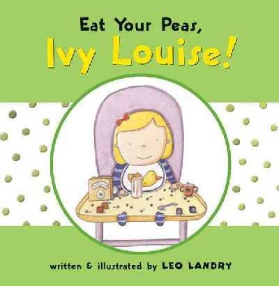 Eat Your Peas, Ivy Louise (9780618581122) by Leo Landry