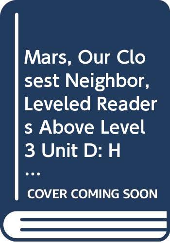 Beispielbild fr Mars, Our Closest Neighbor, Leveled Readers Above Level 3 Unit D: Houghton Mifflin Science Leveled Readers zum Verkauf von Wonder Book
