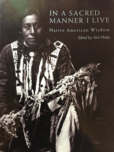 Stock image for In a Sacred Manner I Live: Native American Wisdom for sale by Wonder Book