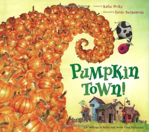 Stock image for Pumpkin Town! Or, Nothing Is Better and Worse Than Pumpkins for sale by More Than Words