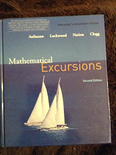 Mathematical Excursions: Instructor's Annotated Edition (2nd Edition) (9780618608546) by Richard N. Aufmann; Joanne S. Lockwood; Richard D. Nation; Daniel K. Clegg
