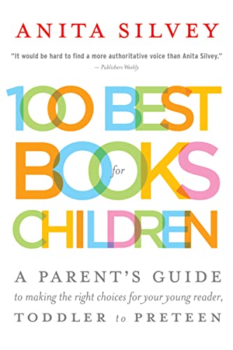 Stock image for 100 Best Books for Children: A Parent's Guide to Making the Right Choices for Your Young Reader, Toddler to Preteen for sale by SecondSale