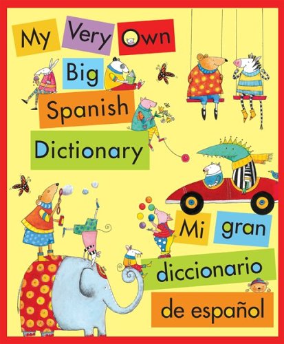 Stock image for My Very Own Big Spanish Dictionary/ Mi gran diccionario de espanol: English/Spanish, Ingles/Espanol for sale by SecondSale