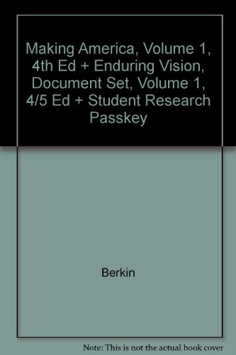 Making America, Volume 1, 4th Ed + Enduring Vision, Document Set, Volume 1, 4/5 Ed + Student Research Passkey (9780618642335) by Berkin