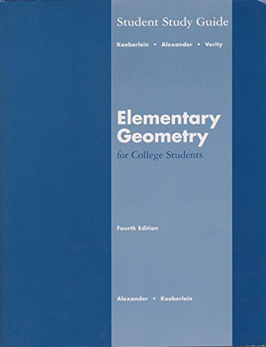 Stock image for Student Study Guide with Solutions Manual for Alexander/Koeberlein S Elementary Geometry for College Students, 4th for sale by ThriftBooks-Dallas