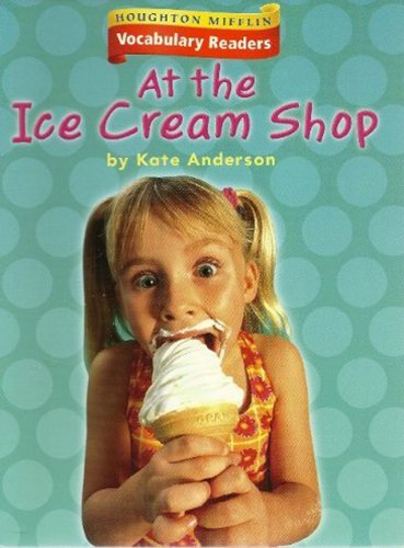 Stock image for Houghton Mifflin Vocabulary Readers: Theme 3.2 Level 1 At The Ice Cream Shop for sale by SecondSale