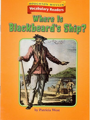 Where is Blackbeard's Ship? (Houghton Mifflin Vocabulary Readers, Level 4, Theme 1.3) (9780618648962) by Patricia West