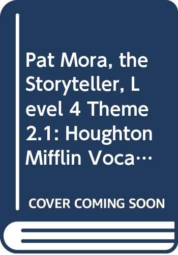 Imagen de archivo de Pat Mora, the Storyteller, Level 4 Theme 2.1: Houghton Mifflin Vocabulary Readers a la venta por Wonder Book