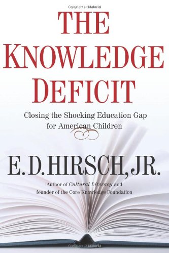 Beispielbild fr The Knowledge Deficit: Closing the Shocking Education Gap for American Children zum Verkauf von SecondSale
