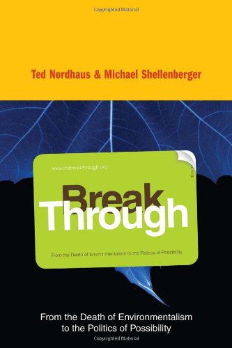 9780618658251: Break Through: From the Death of Environmentalism to the Politics of Possibility