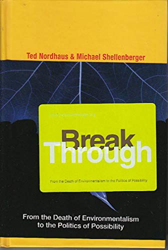 Stock image for Break Through: From the Death of Environmentalism to the Politics of Possibility for sale by The Yard Sale Store