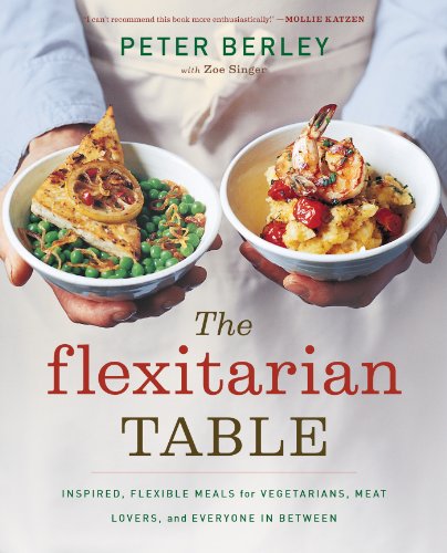 9780618658657: The Flexitarian Table: Inspired, Flexible Meals for Vegetarians, Meat Lovers, and Everyone in Between