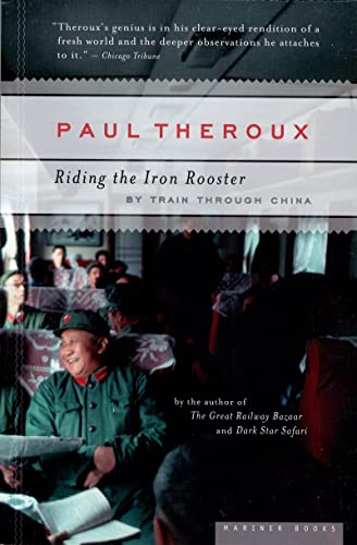 Riding the Iron Rooster: By Train Through China (9780618658978) by Theroux, Paul