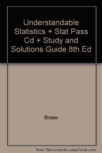 Understandable Statistics + Stat Pass Cd + Study and Solutions Guide 8th Ed (9780618667475) by Brase