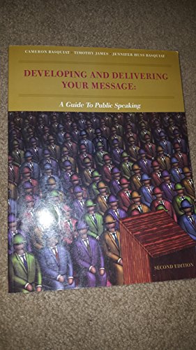 Imagen de archivo de Developing and Delivering Your Message: A Guide to Public Speaking a la venta por Books From California