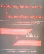 Beispielbild fr Exploring Introductory and Intermediate Algebra a Graphing Approach Sutdent Solutions Manual and Student Activity Manual for Math 107 zum Verkauf von POQUETTE'S BOOKS