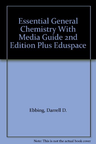 Essential General Chemistry Textbook + Media Guide + Eduspace (9780618686681) by Ebbing, Darrell D.