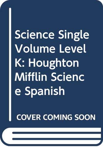 Stock image for Houghton Mifflin Science Spanish Student Edition Single Volume Level K 2007 for sale by TextbookRush