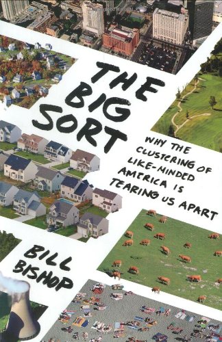 9780618689354: The Big Sort: Why the Clustering of Like-Minded America Is Tearing Us Apart