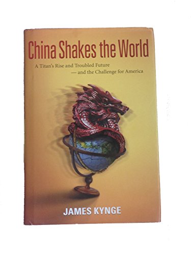 Imagen de archivo de China Shakes the World: A Titan's Rise and Troubled Future and the Challenge for America a la venta por BookHolders