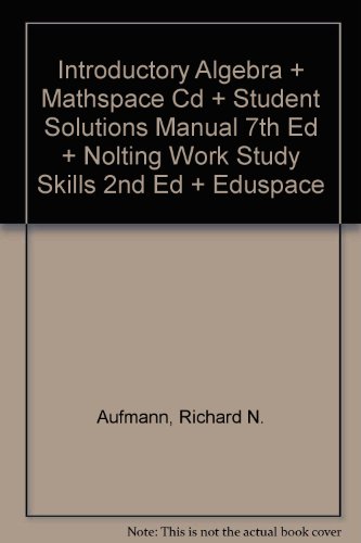 Introductory Algebra + Mathspace Cd + Student Solutions Manual 7th Ed + Nolting Work Study Skills 2nd Ed + Eduspace (9780618705658) by Aufmann, Richard N.
