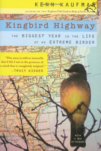 9780618709403: Kingbird Highway: The Biggest Year in the Life of an Extreme Birder
