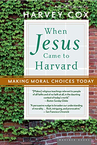 9780618710546: When Jesus Came to Harvard: Making Moral Choices Today