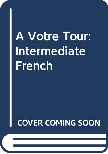 9780618732746: A Votre Tour: Intermediate French