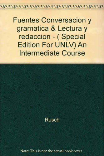 Fuentes Conversacion y gramatica & Lectura y redaccion - ( Special Edition For UNLV) An Intermediate Course (9780618735556) by Debbie Rusch