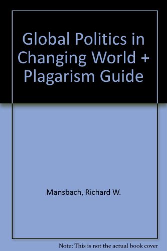 Global Politics in Changing World + Plagarism Guide (9780618738267) by Mansbach, Richard W.