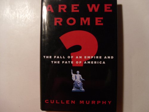 Stock image for Are We Rome?: The Fall of an Empire and the Fate of America for sale by SecondSale