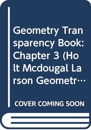 Stock image for Holt McDougal Larson Geometry: Transparency Book: Chapter 3 Geometry for sale by Better World Books