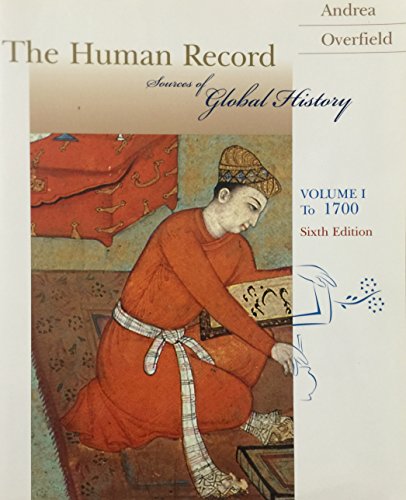 Beispielbild fr The Human Record: Sources of Global History, Volume I: To 1700 zum Verkauf von Wonder Book