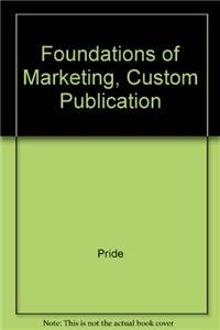 Foundations of Marketing, Custom Publication (9780618752133) by Pride, William M.