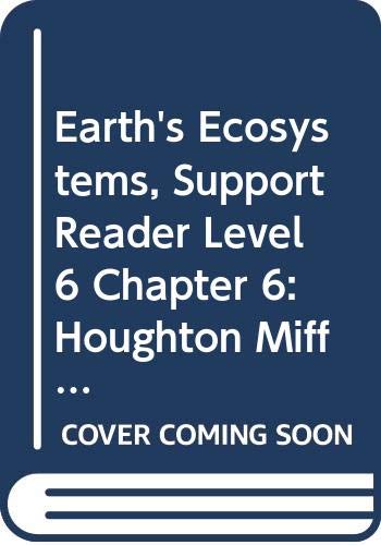 Stock image for Houghton Mifflin Science: Support Reader Chapter 6 Level 6 Earth'S Ecosystems for sale by Dailey Ranch Books
