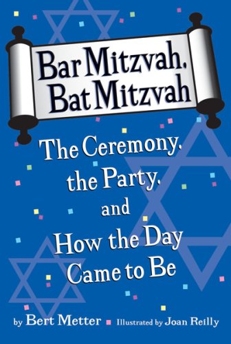 Stock image for Bar Mitzvah, Bat Mitzvah : The Ceremony, the Party, and How the Day Came to Be for sale by Better World Books