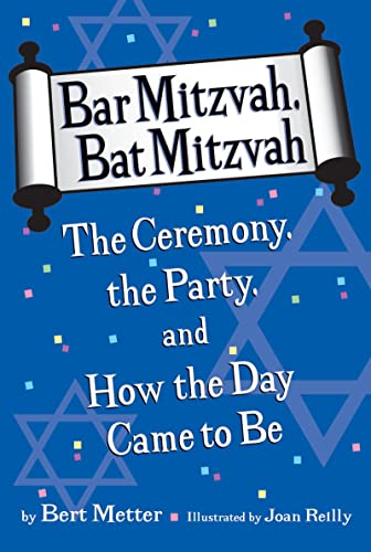 9780618767731: Bar Mitzvah, Bat Mitzvah: The Ceremony, the Party, and How the Day Came to Be
