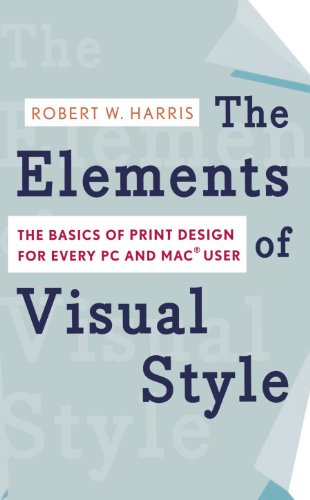 Beispielbild fr The Elements of Visual Style : The Basics of Print Design for Every PC and Mac User zum Verkauf von Better World Books: West