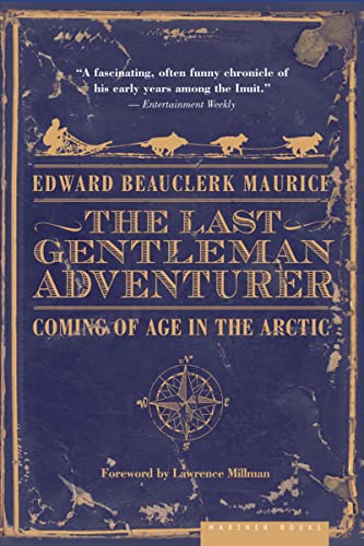 Imagen de archivo de The Last Gentleman Adventurer: Coming of Age in the Arctic a la venta por ThriftBooks-Phoenix