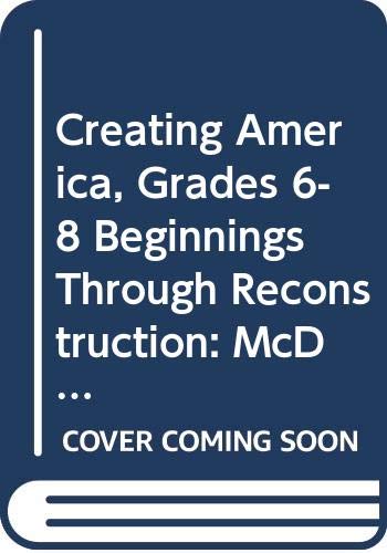 Stock image for McDougal Littell Creating America: Student Edition Grades 6-8 Beginnings through Reconstruction 2007 for sale by HPB-Red