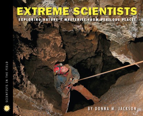 Beispielbild fr Extreme Scientists : Exploring Nature's Mysteries from Perilous Places zum Verkauf von Better World Books