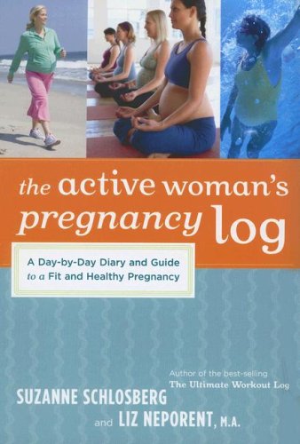 Stock image for The Active Woman's Pregnancy Log : A Day-by-Day Diary and Guide to a Fit and Healthy Pregnancy for sale by Better World Books