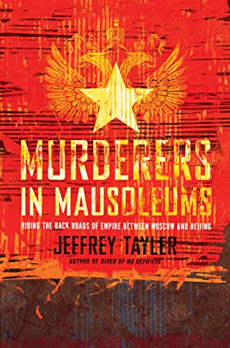 9780618799916: Murderers In Mausoleums: Riding the Back Roads of Empire Between Moscow and Beijing