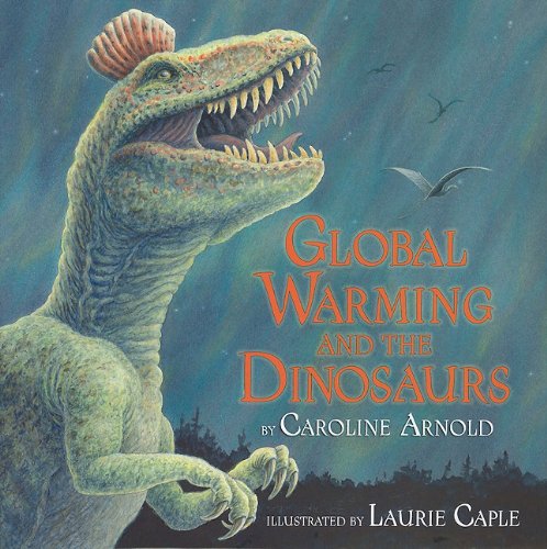Stock image for Global Warming and the Dinosaurs: Fossil Discoveries at the Poles for sale by LibraryMercantile