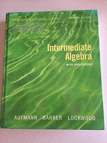 Intermediate Algebra with Applications, 7th Edition (9780618803705) by Richard N. Aufmann; Vernon C. Barker; Joanne S. Lockwood